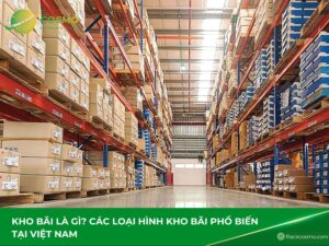 Kho bãi là một phần không thể thiếu trong hoạt động logistics